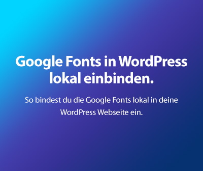 google fonts lokal einbinden in wordpress